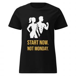START NOW. NOT MONDAY – Women's Black Fitness Tee by YourGymPlan